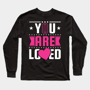 You Are Loved Long Sleeve T-Shirt